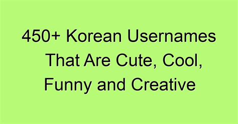 korean usernames|450+ Korean Usernames That Are Cute, Cool, Funny。